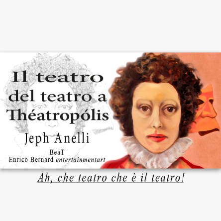 Il teatro del teatro a Theatropolis di Jeph Anelli