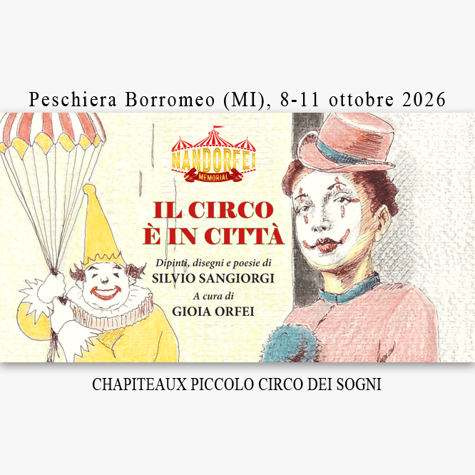 IL CIRCO È IN CITTÀ. Dipinti, disegni e poesie di Silvio Sangiorgi, chapiteaux Piccolo Circo dei Sogni, Memorial Nando Orfei 2026