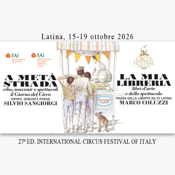 “A METÀ STRADA: cibo, souvenir e spettavoli il Giorno del Circo” di Silvio Sangiorgi. Foyer della 27ª edizione del Festival Internazionale del Circo d’Italia